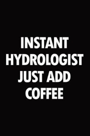 Cover of Instant Hydrologist Just Add Coffee