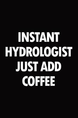 Book cover for Instant Hydrologist Just Add Coffee