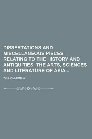 Cover of Dissertations and Miscellaneous Pieces Relating to the History and Antiquities, the Arts, Sciences and Literature of Asia