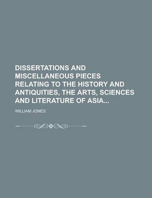 Book cover for Dissertations and Miscellaneous Pieces Relating to the History and Antiquities, the Arts, Sciences and Literature of Asia