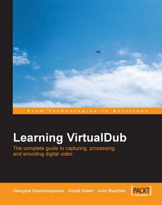 Book cover for Learning VirtualDub: The complete guide to  capturing, processing and encoding digital video