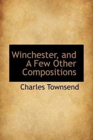 Cover of Winchester, and a Few Other Compositions