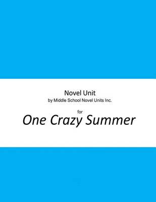 Book cover for Novel Unit by Middle School Novel Units Inc. for One Crazy Summer