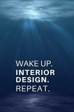 Cover of Wake Up. Interior Design. Repeat.