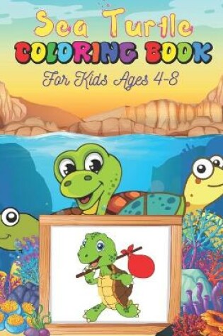 Cover of Sea Turtle Coloring Book For Kids Ages 4-8