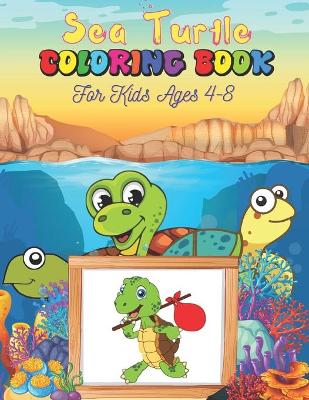 Book cover for Sea Turtle Coloring Book For Kids Ages 4-8