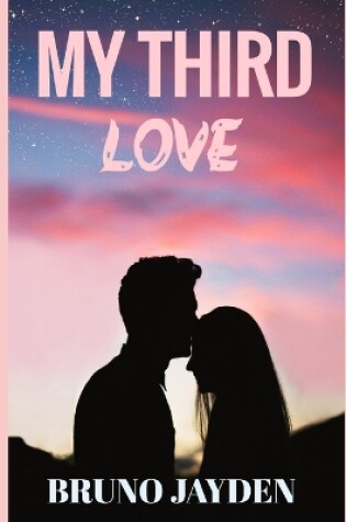 Cover of My Third Love by Bruno Jayden