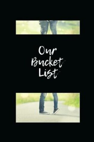 Cover of Our Bucket List