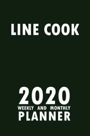 Cover of Line Cook 2020 Weekly and Monthly Planner