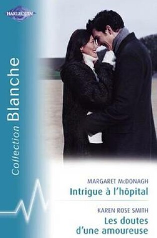 Cover of Intrigue A L'Hopital - Les Doutes D'Une Amoureuse (Harlequin Blanche)