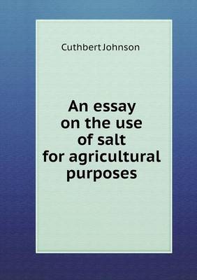 Book cover for An essay on the use of salt for agricultural purposes