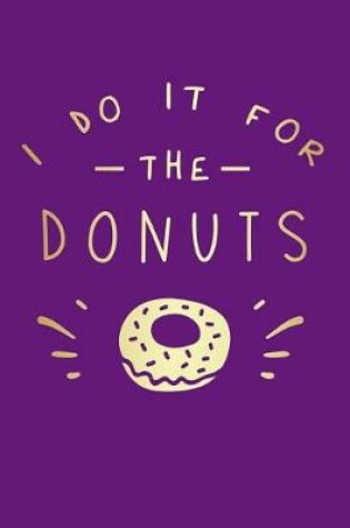 Cover of I Do It For The Donuts