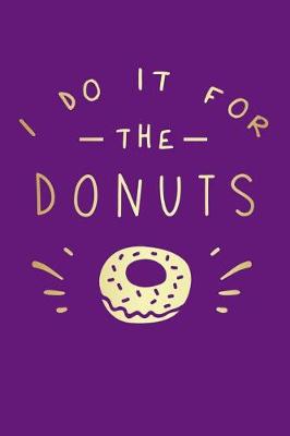 Book cover for I Do It For The Donuts
