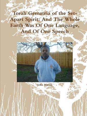 Book cover for Torah Gematria of the Set-Apart Spirit: And The Whole Earth Was Of One Language, And Of One Speech