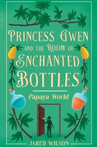 Cover of Princess Gwen and the Room of Enchanted Bottles