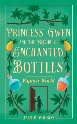 Book cover for Princess Gwen and the Room of Enchanted Bottles