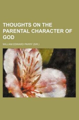 Cover of Thoughts on the Parental Character of God