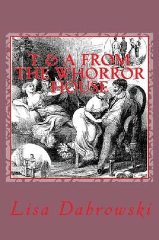 Cover of T & A From The Whorror House