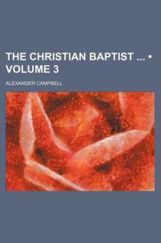 Cover of The Christian Baptist (Volume 3)