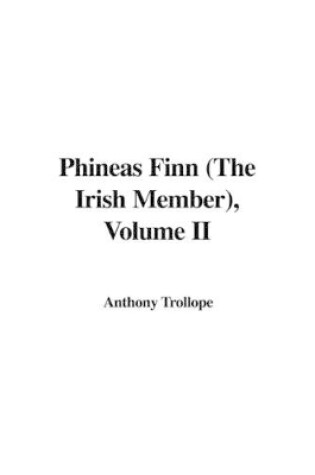 Cover of Phineas Finn (the Irish Member), Volume II