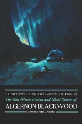 Cover of The Willows, The Wendigo, and Other Horrors