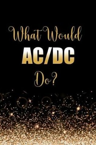 Cover of What Would AC/DC Do?