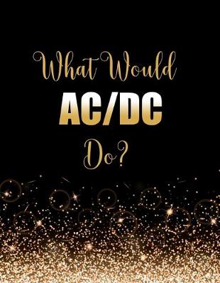 Book cover for What Would AC/DC Do?