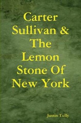 Cover of Carter Sullivan & The Lemon Stone Of New York