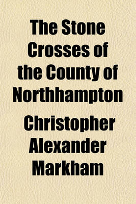 Book cover for The Stone Crosses of the County of Northhampton