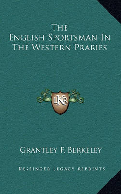 Book cover for The English Sportsman in the Western Praries