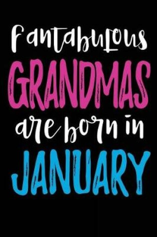 Cover of Fantabulous Grandmas Are Born In January