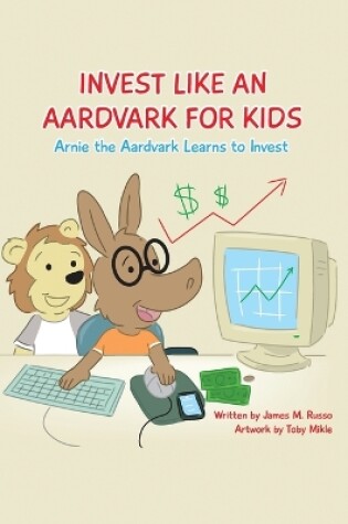 Cover of Invest Like An Aardvark For Kids