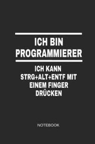 Cover of Ich Bin Programmierer Ich Kann Strg+alt+entf Mit Einem Finger Drucken Notebook