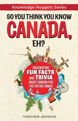 Book cover for So You Think You Know CANADA, Eh?