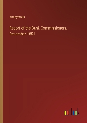 Book cover for Report of the Bank Commissioners, December 1851