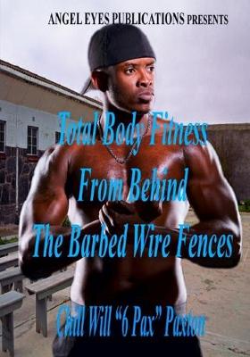 Cover of Total Body Fitness From Behind The Barbed Wire Fences