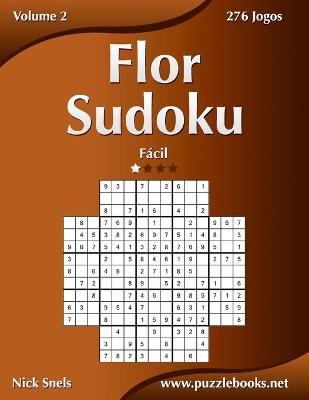 Book cover for Flor Sudoku - Fácil - Volume 2 - 276 Jogos