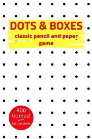 Cover of Dots & Boxes Classic Pencil And Paper Game