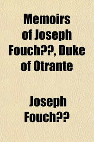 Cover of Memoirs of Joseph Fouche, Duke of Otrante