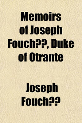 Book cover for Memoirs of Joseph Fouche, Duke of Otrante