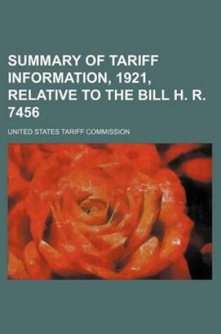 Cover of Summary of Tariff Information, 1921, Relative to the Bill H. R. 7456