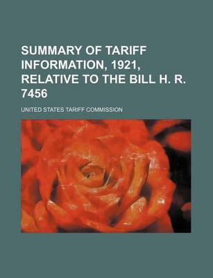 Book cover for Summary of Tariff Information, 1921, Relative to the Bill H. R. 7456