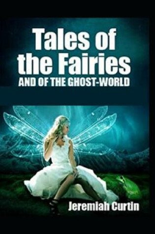 Cover of Tales of the Fairies and of the Ghost World( illustrated edition)