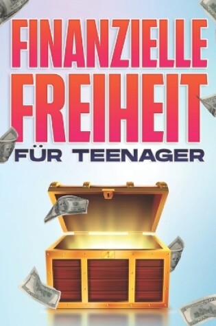 Cover of Finanzielle Freiheit FÜR TEENAGERS