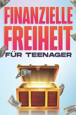 Book cover for Finanzielle Freiheit FÜR TEENAGERS