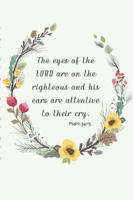 Book cover for The eyes of the LORD are on the righteous and his ears are attentive to their cry. Psalm 34