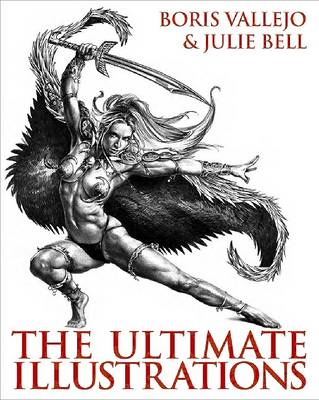Book cover for Boris Vallejo and Julie Bell: The Ultimate Illustrations