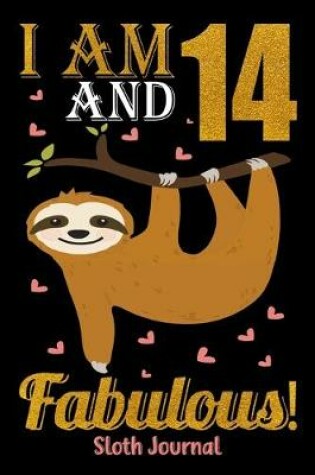 Cover of I Am 14 And Fabulous! Sloth Journal