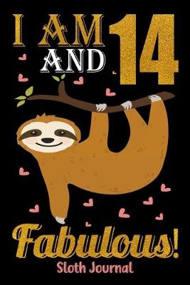 Book cover for I Am 14 And Fabulous! Sloth Journal
