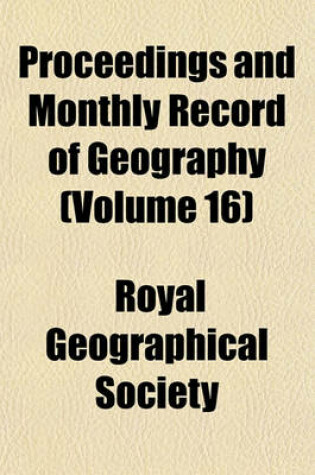 Cover of Proceedings and Monthly Record of Geography (Volume 16)